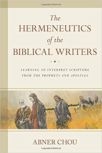 Abner Chou Heremeneutics of Biblical Writers