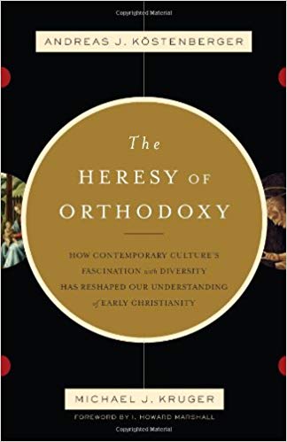 Heresy of Orthodoxy Kruger
