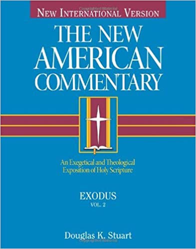 Exodus - An Exegetical and Theological Exposition of Holy Scripture by Douglas K. Stuart