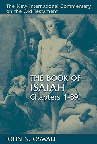 The Book of Isaiah, Chapters 1–39 by John N. Oswalt