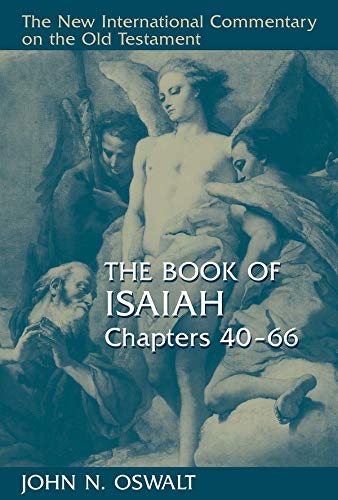 The Book of Isaiah, Chapters 40-66 by John N. Oswalt