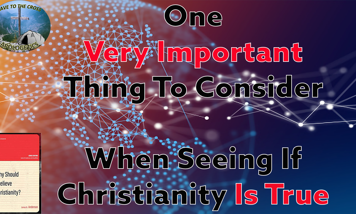 Seeing If Christianity Is True
