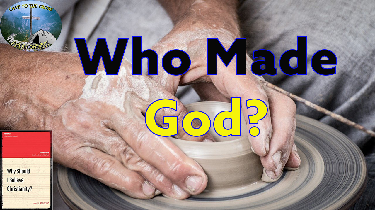 Who Made God Cave To The Cross Apologetics   Who Made God Ep.121 