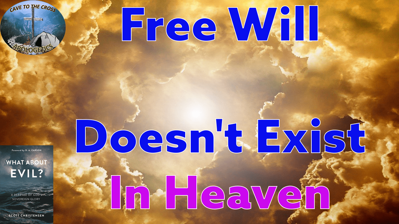 Free Will Doesn't Exist In Heaven