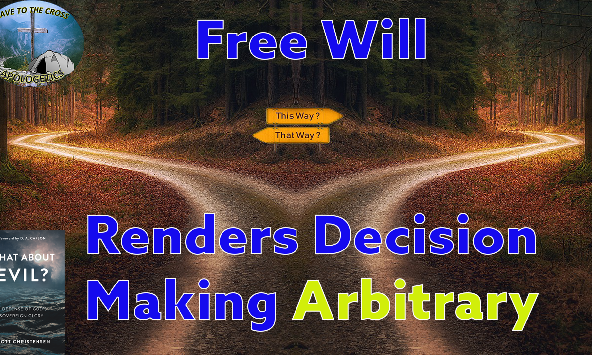 Free Will Renders Decision Making Arbitrary