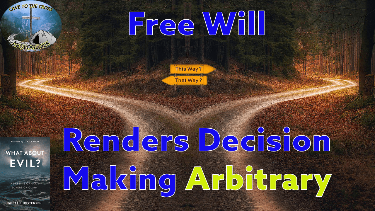 Free Will Renders Decision Making Arbitrary