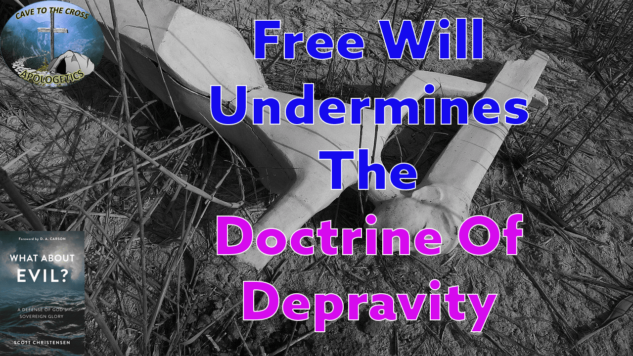 Free Will Undermines The Doctrine Of Depravity