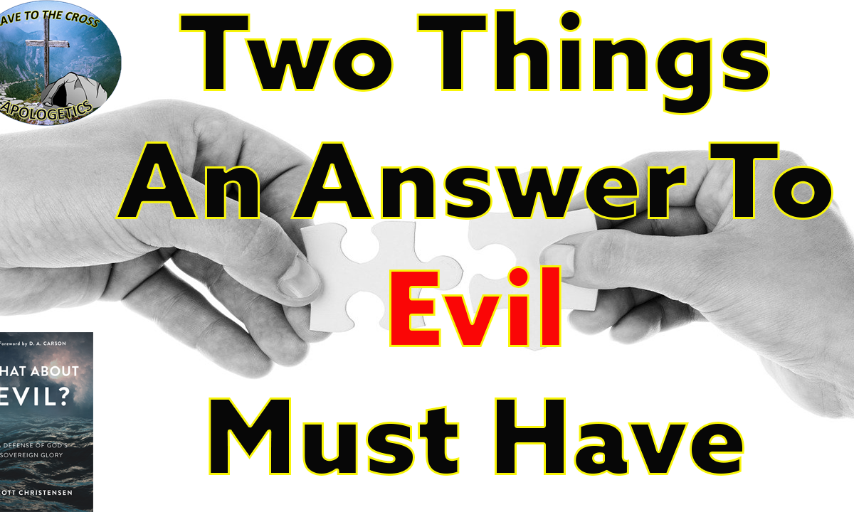 Two Things An Answer To Evil Must Have