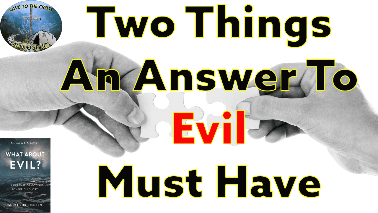 Two Things An Answer To Evil Must Have