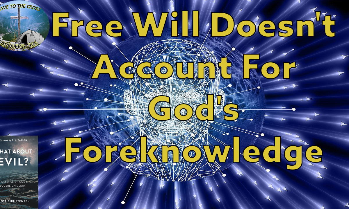 Free Will Doesn't Account For God's Foreknowledge