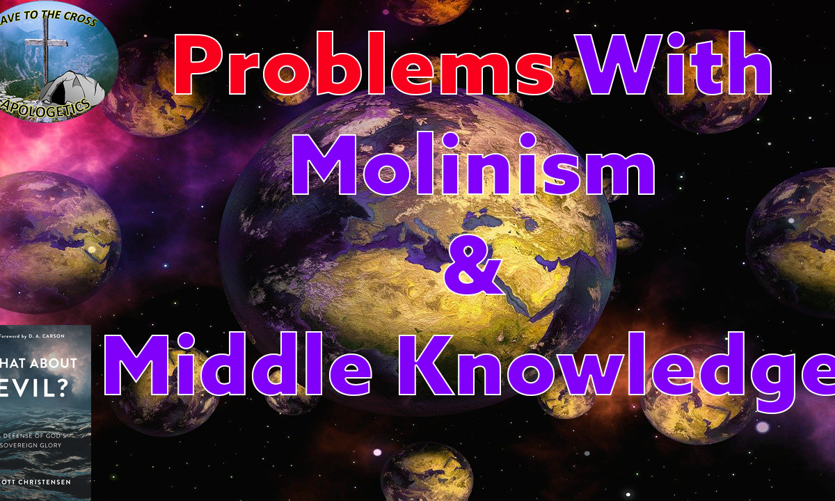 Problems With Molinism & Middle Knowledge