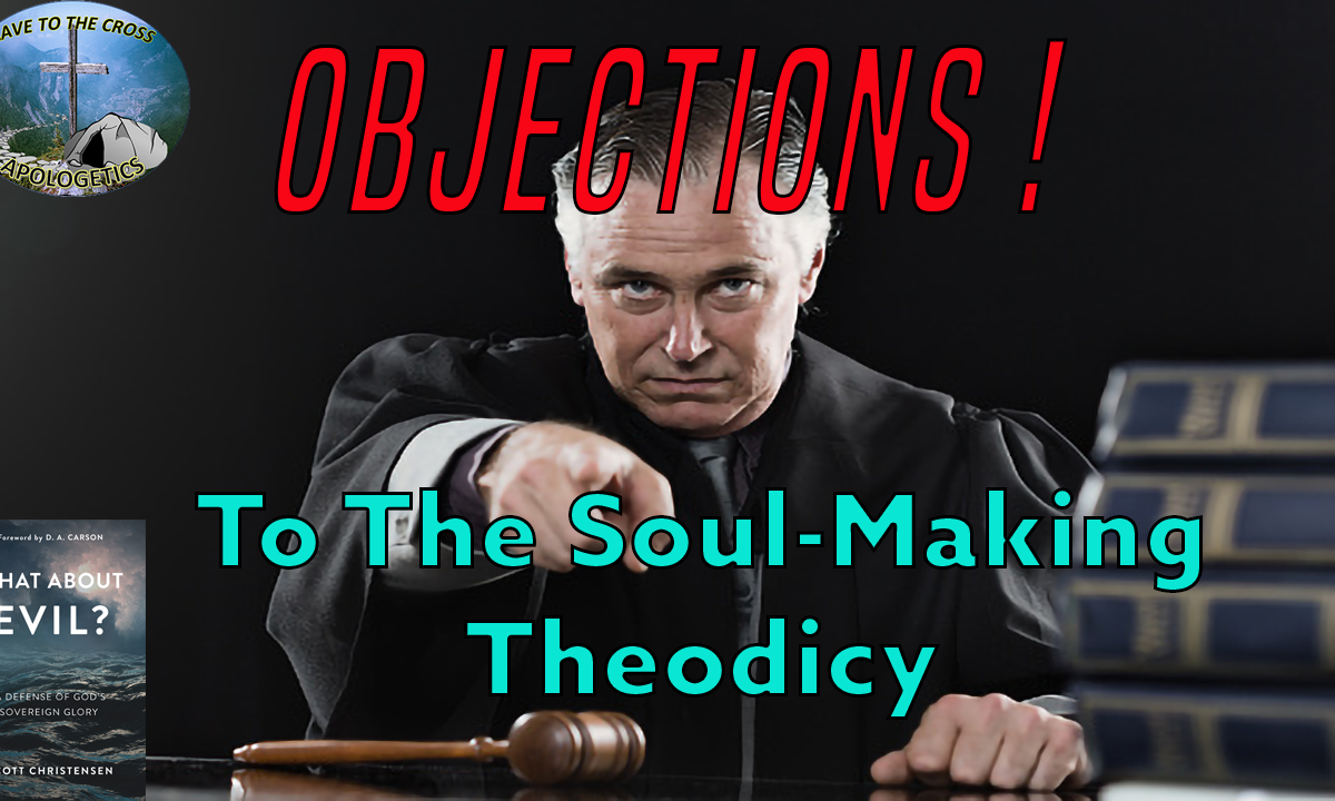 Objections To The Soul-Making Theodicy (Ep.153)