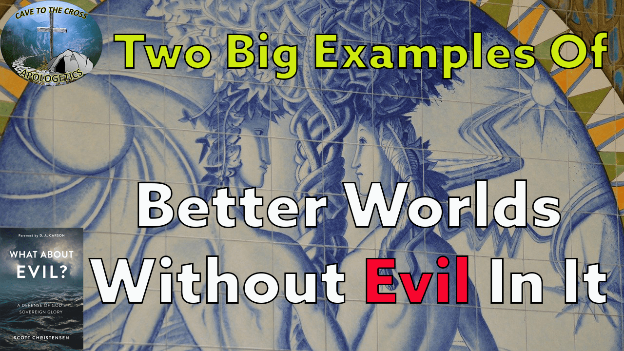 Better Worlds Without Evil