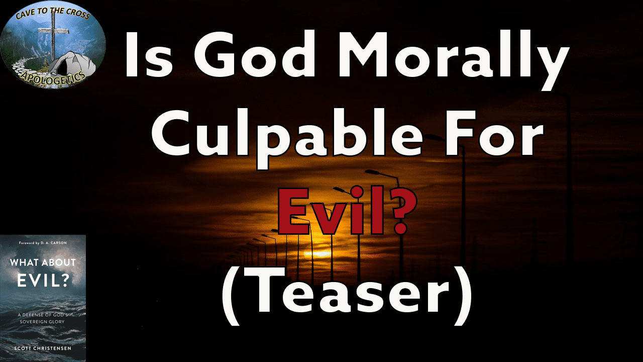is God morally culpable for evil teaser