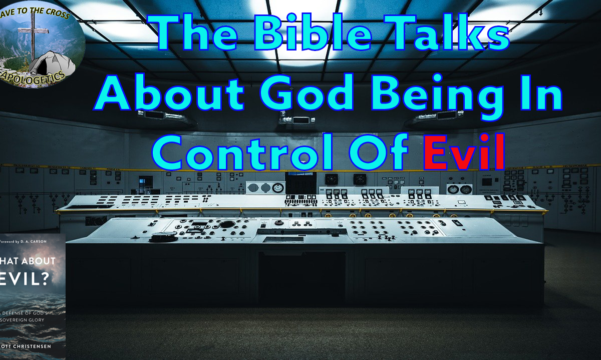 The Bible Talks About God Being In Control Of Evil