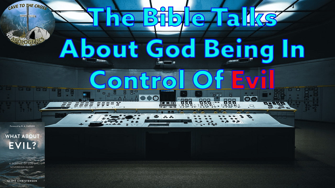 The Bible Talks About God Being In Control Of Evil
