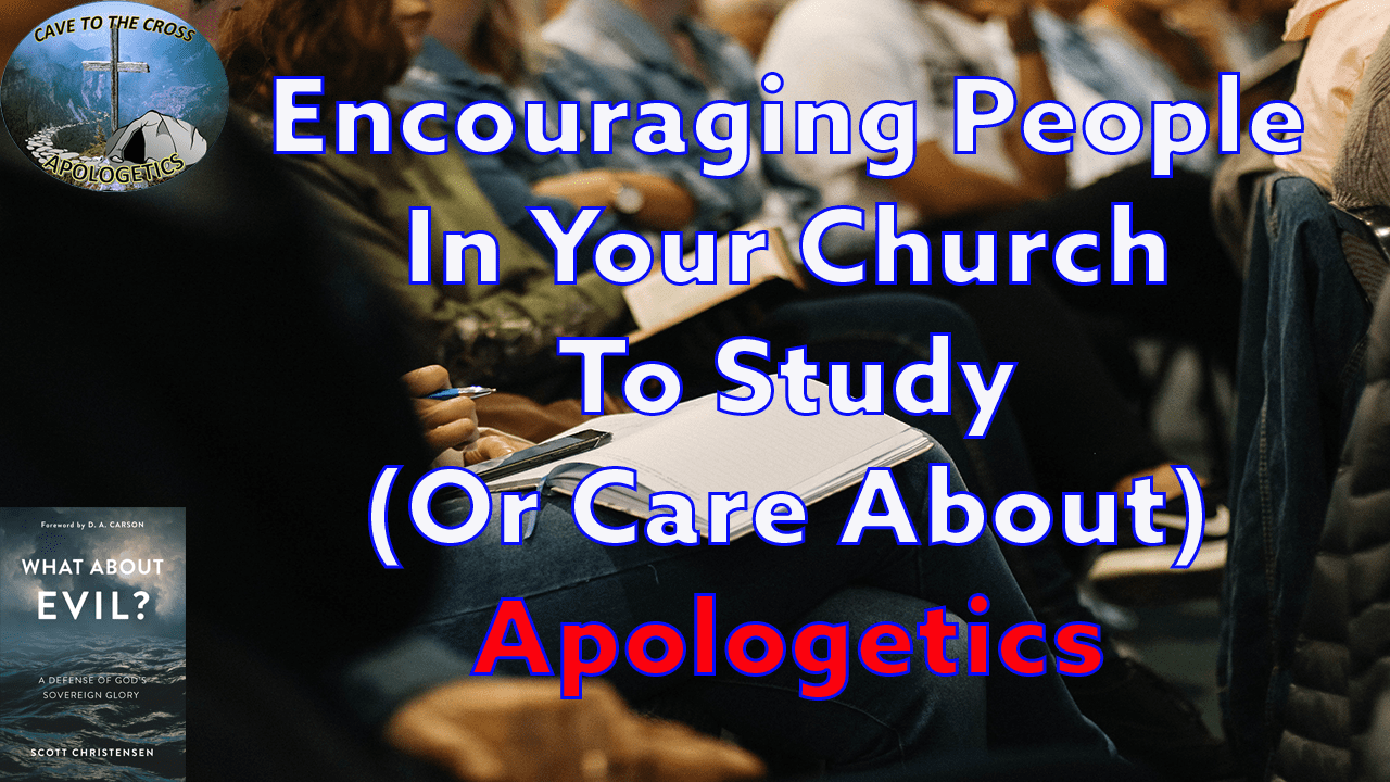 Church To Study (Or Care About) Apologetics