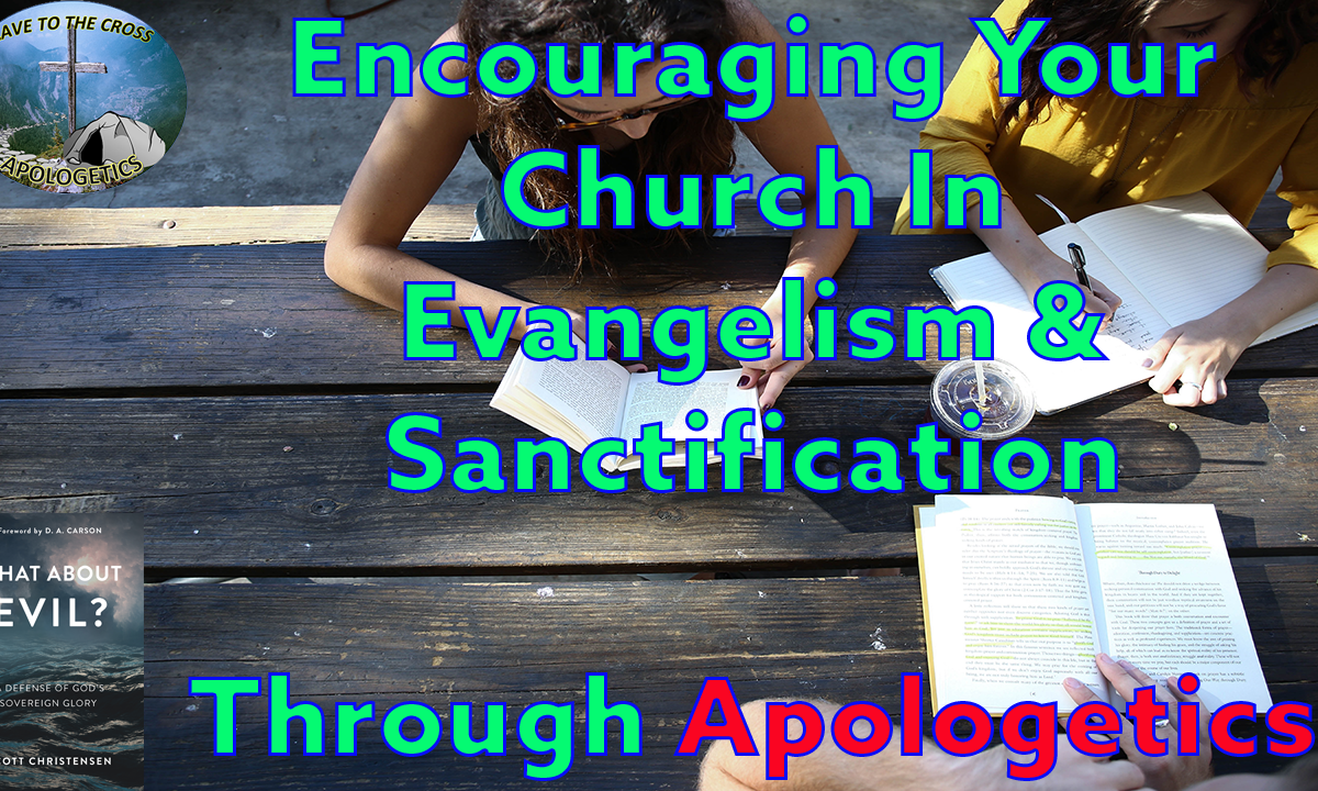 Evangelism & Sanctification - Through Apologetics