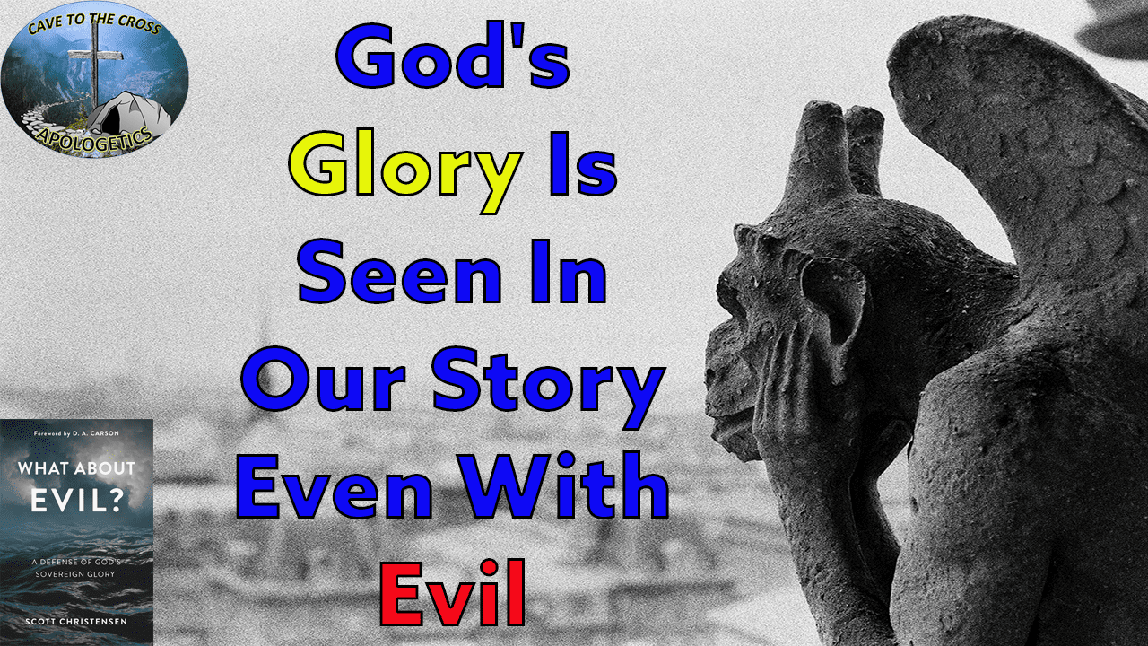 God's Glory Is Seen In Our Story Even With Evil