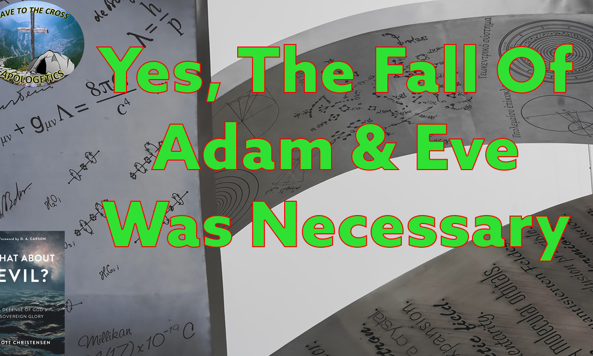 The Fall Of Adam & Eve Was Necessary