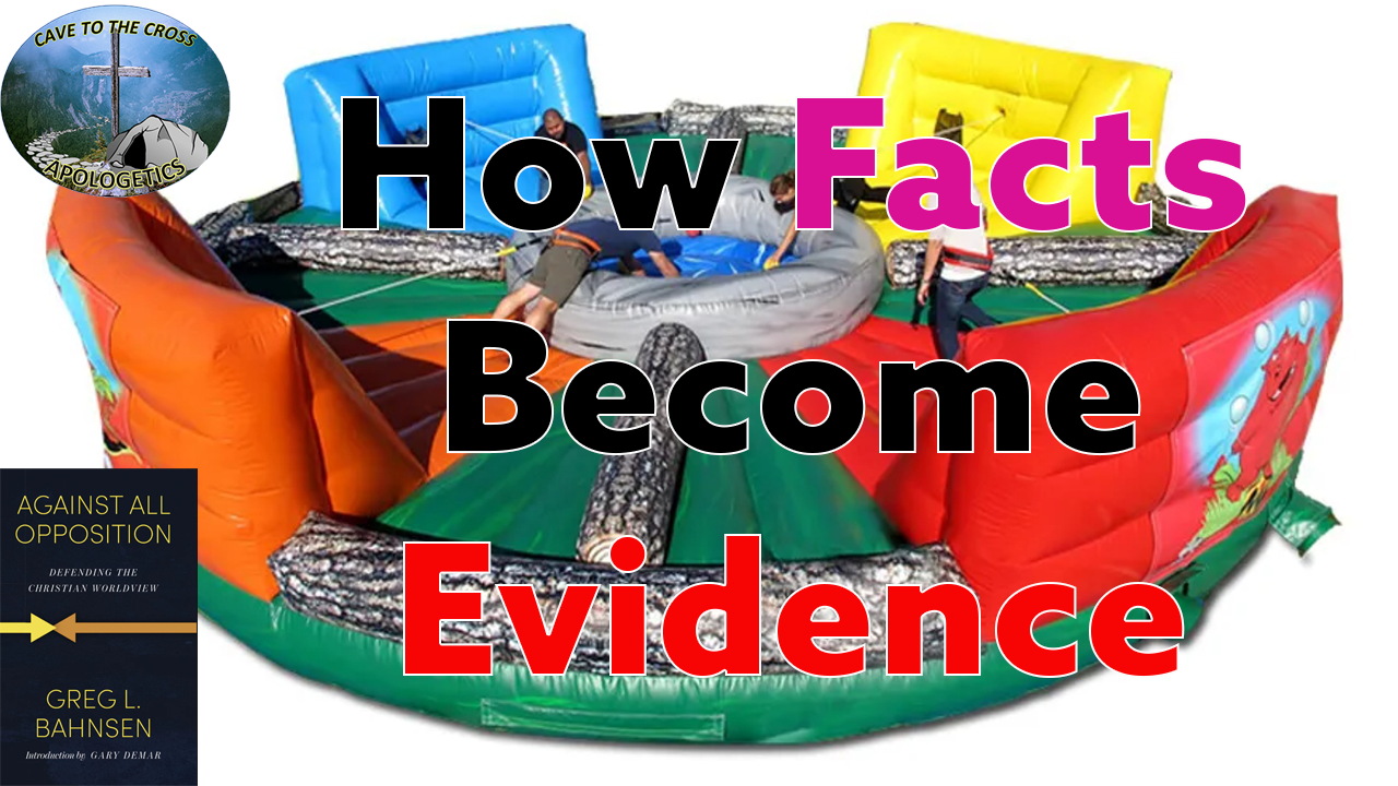 how-facts-become-evidence-cave-to-the-cross-apologetics