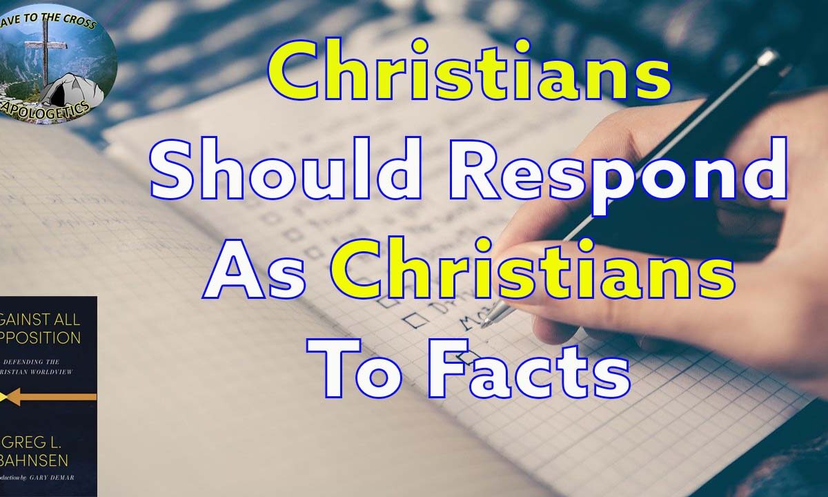 Respond As Christians To Facts
