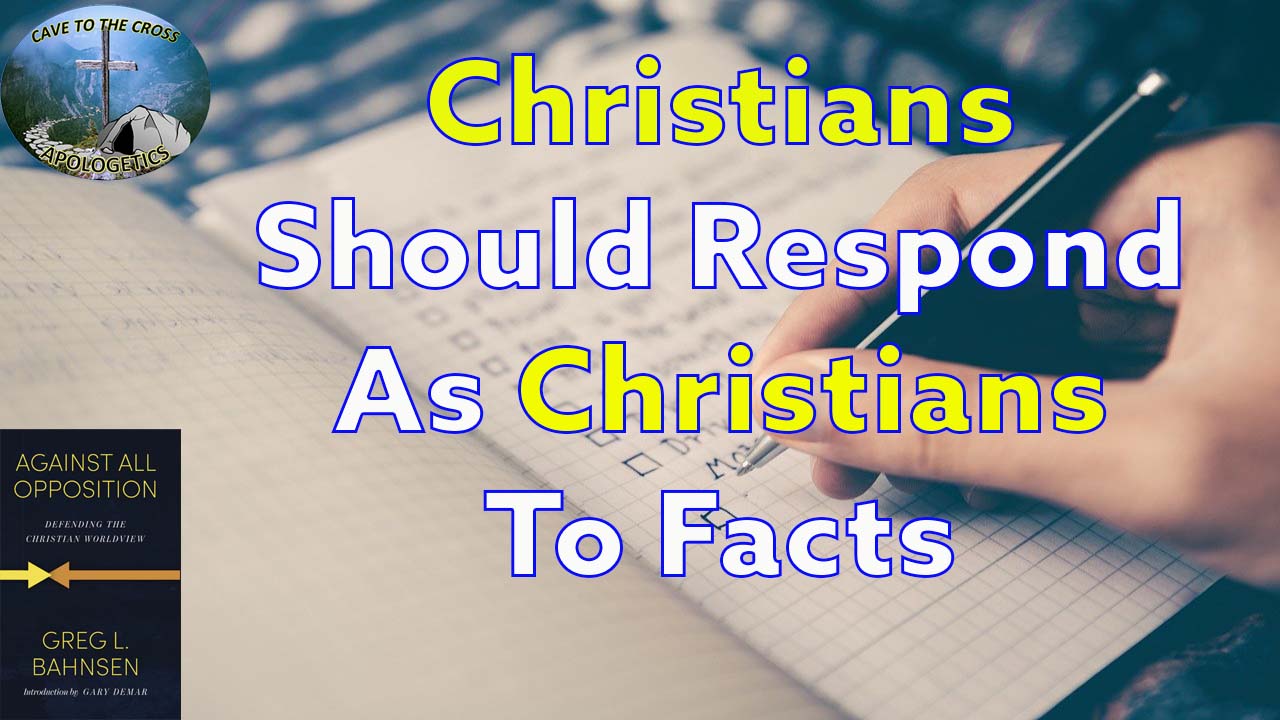 Respond As Christians To Facts