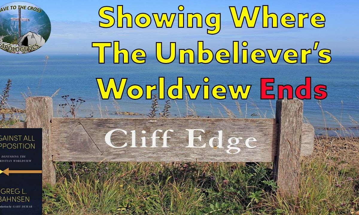 Where The Unbeliever Worldview Ends