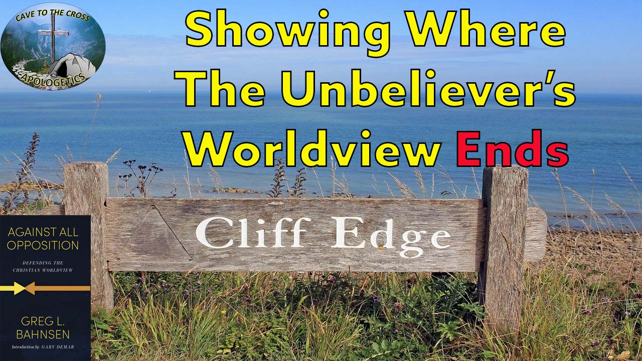 Where The Unbeliever Worldview Ends
