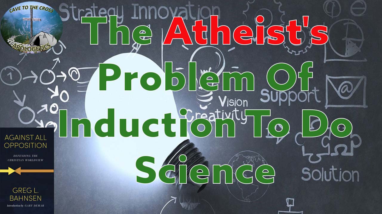 The Atheist's Problem Of Induction
