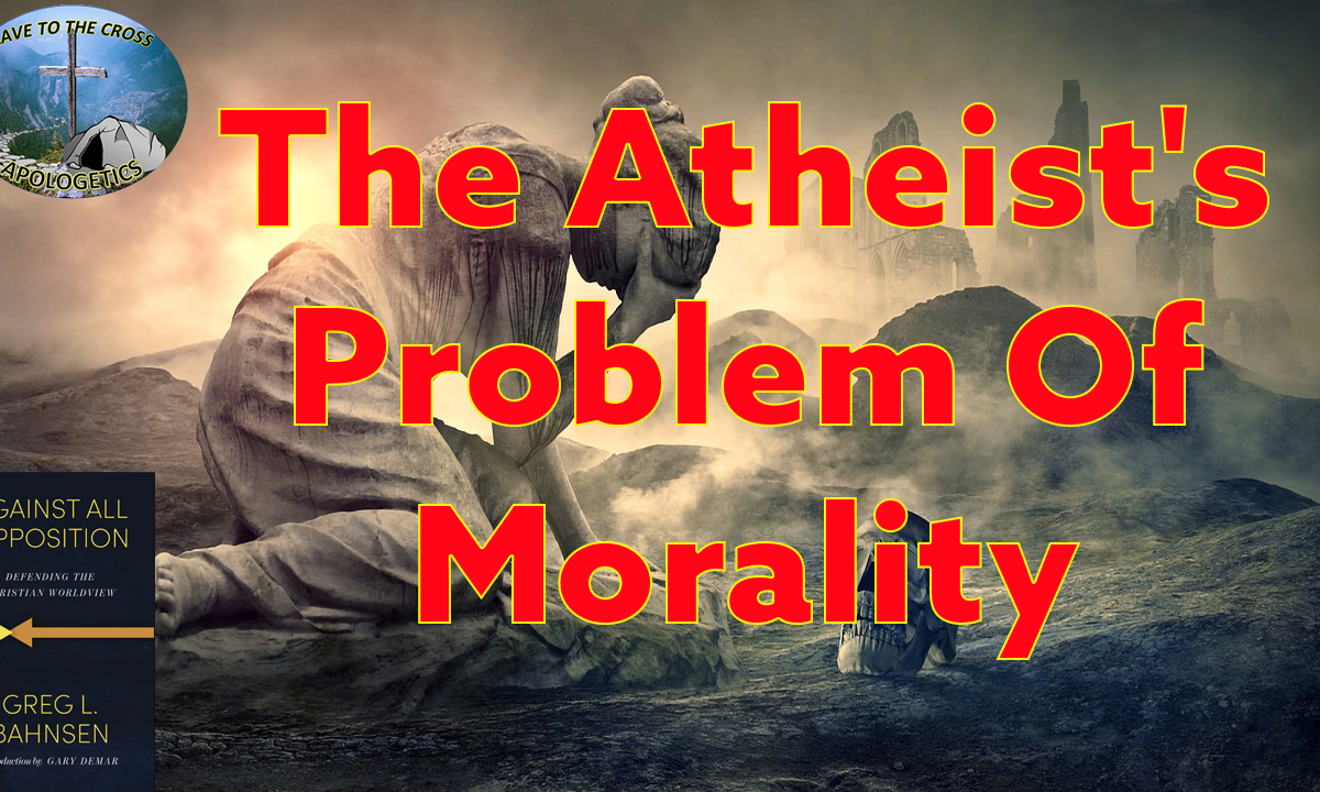 Atheist's Problem Of Morality