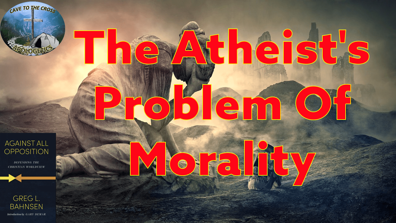 Atheist's Problem Of Morality