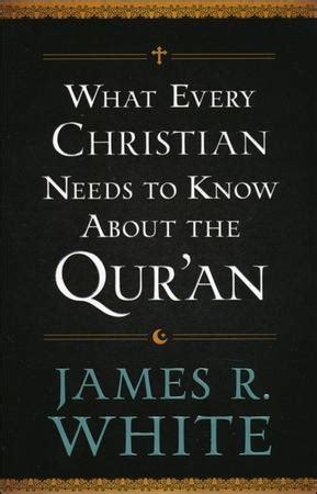 What Every Christian Needs To Know About The Qur'an