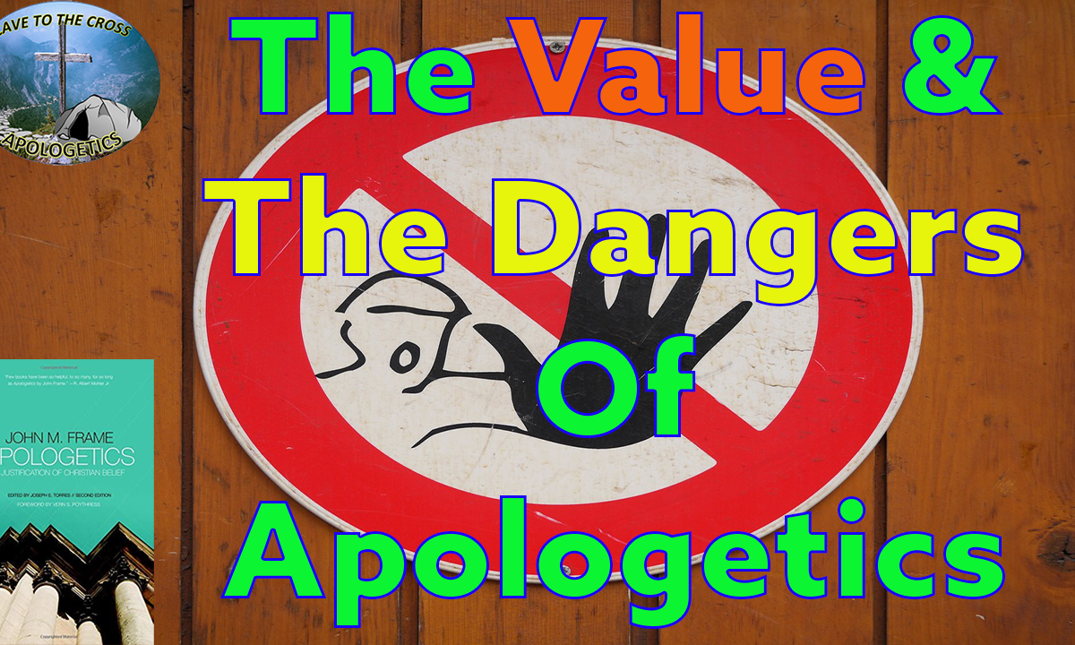 Dangers Of Apologetics