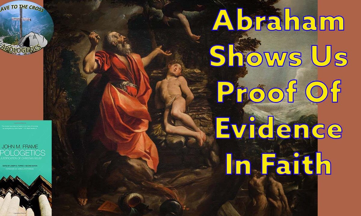 Abraham Shows Us Proof Of Evidence In Faith