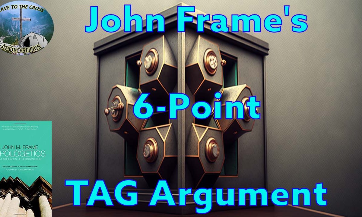 John Frame's 6-Point TAG Argument