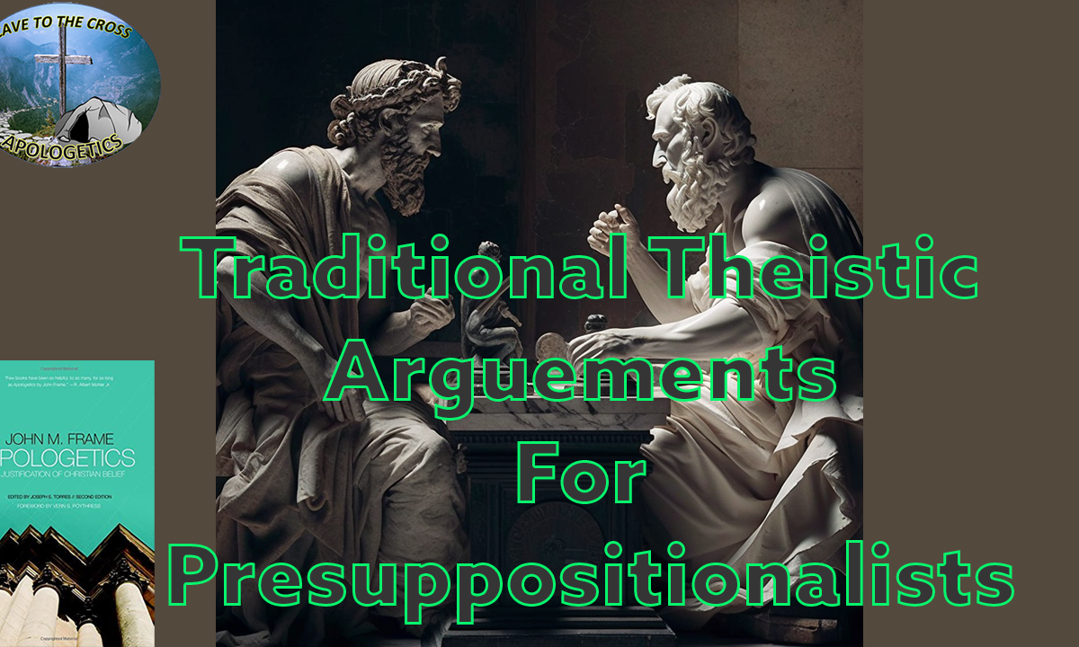 Theistic Arguments For Presuppositionalists