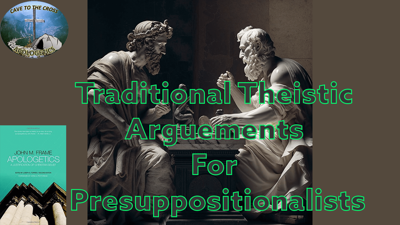Theistic Arguments For Presuppositionalists