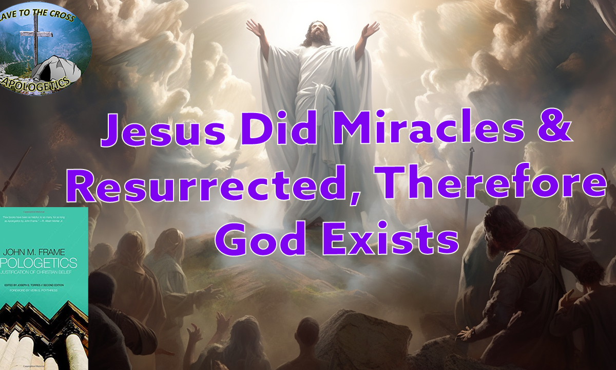 Jesus Did Miracles & Resurrected