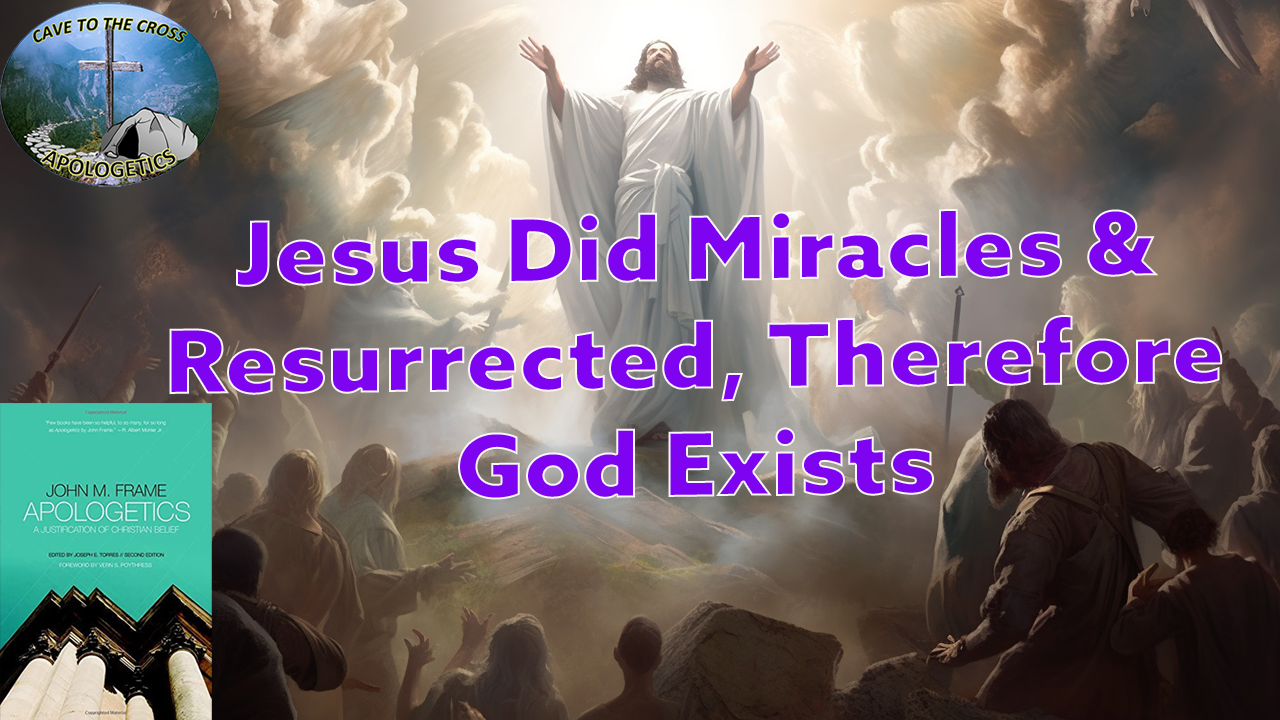 Jesus Did Miracles & Resurrected
