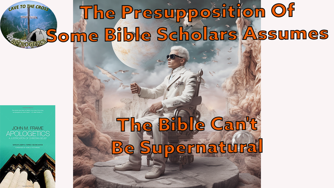 Assumes The Bible Can't Be Supernatural