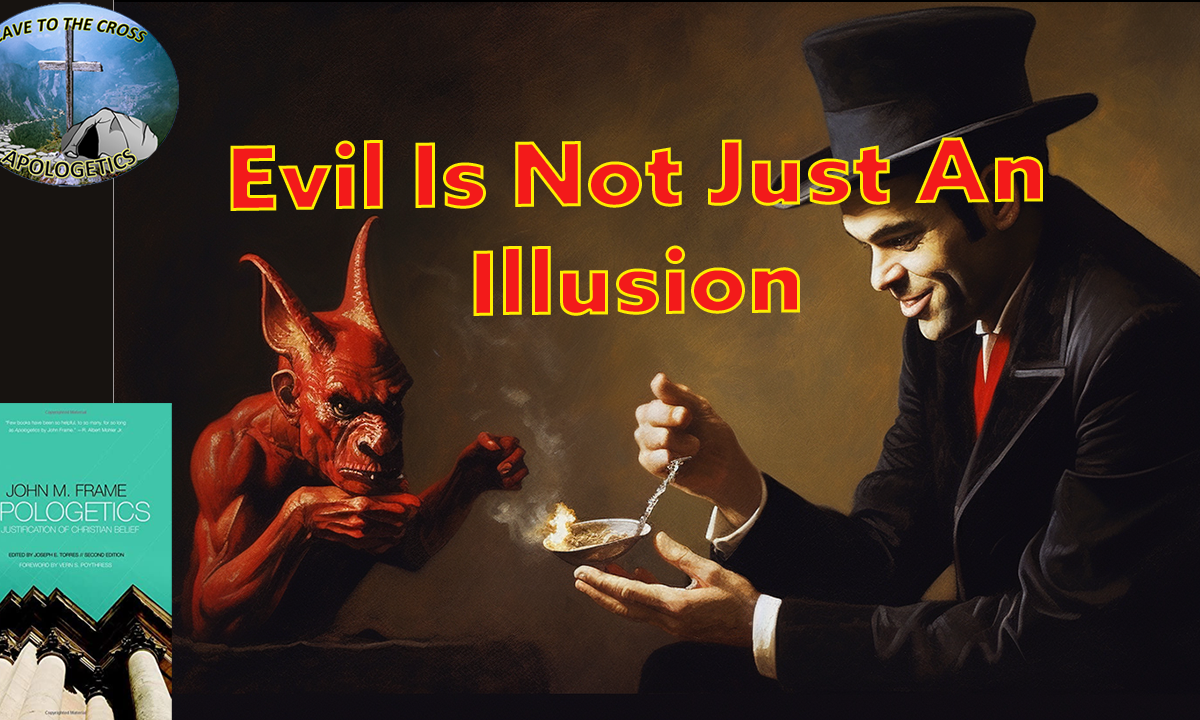 Evil Is Not Just An Illusion