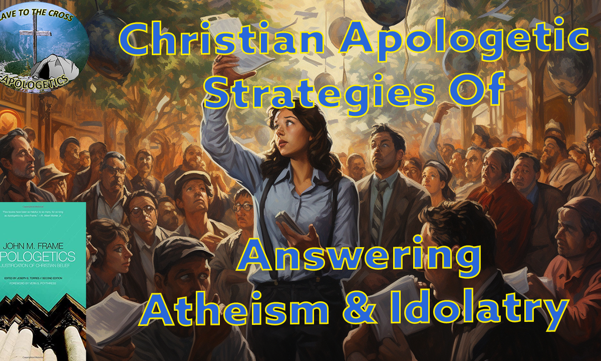 Answering Atheism & Idolatry