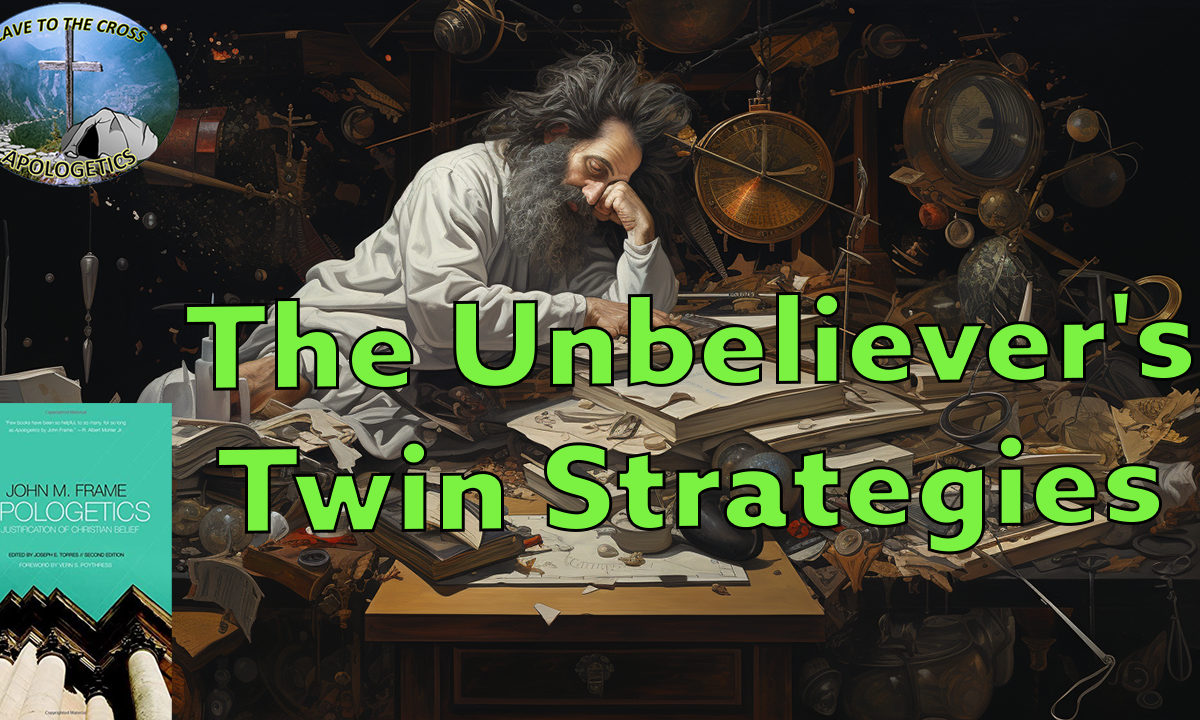 The Unbeliever's Twin Strategies