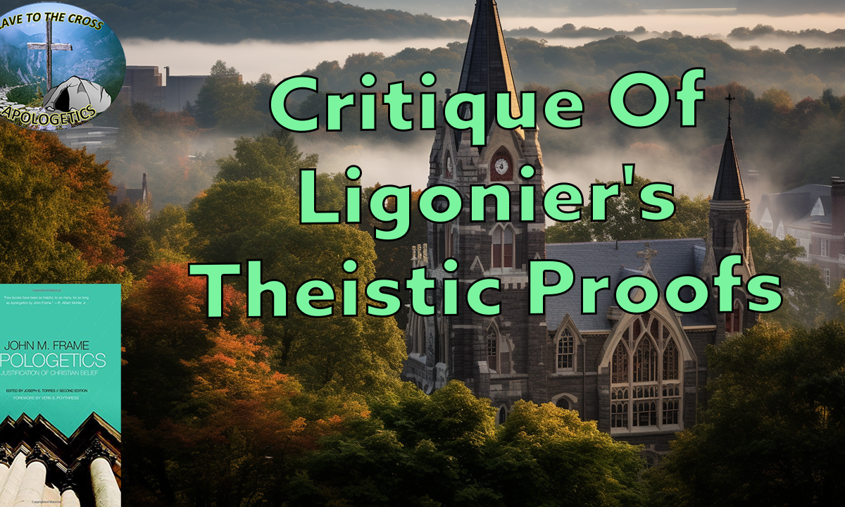 Critique Of Ligonier's Theistic Proofs