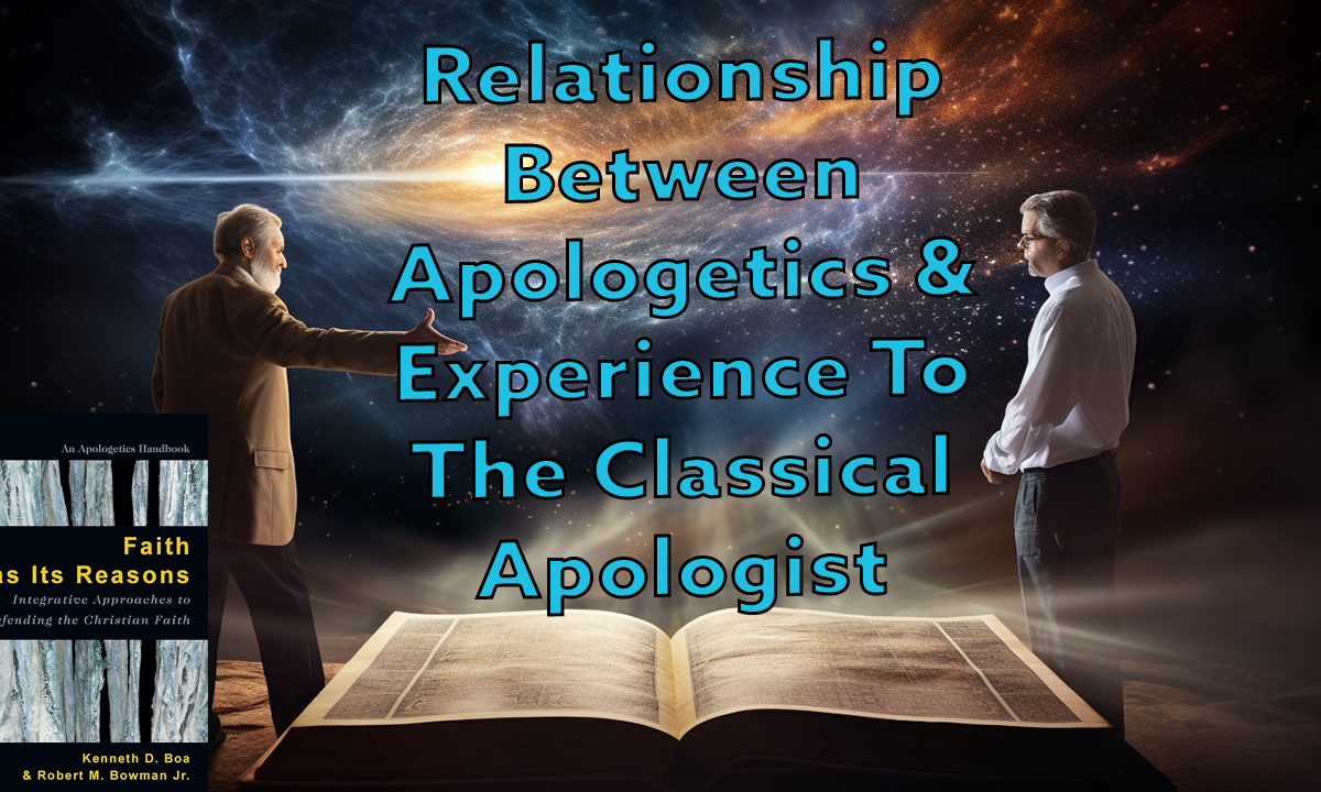 Apologetics & Experience To The Classical Apologist