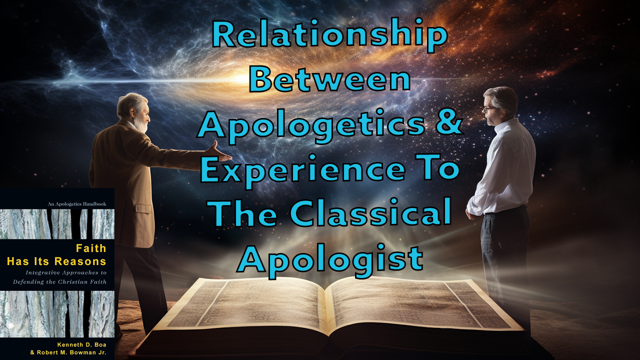 Apologetics & Experience To The Classical Apologist