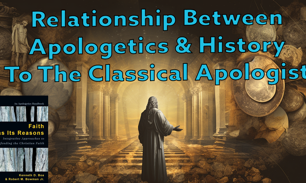 Apologetics & History To The Classical Apologist
