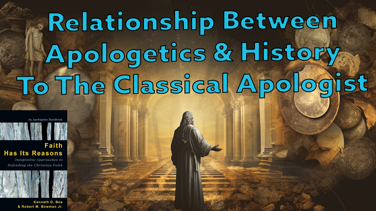 Apologetics & History To The Classical Apologist