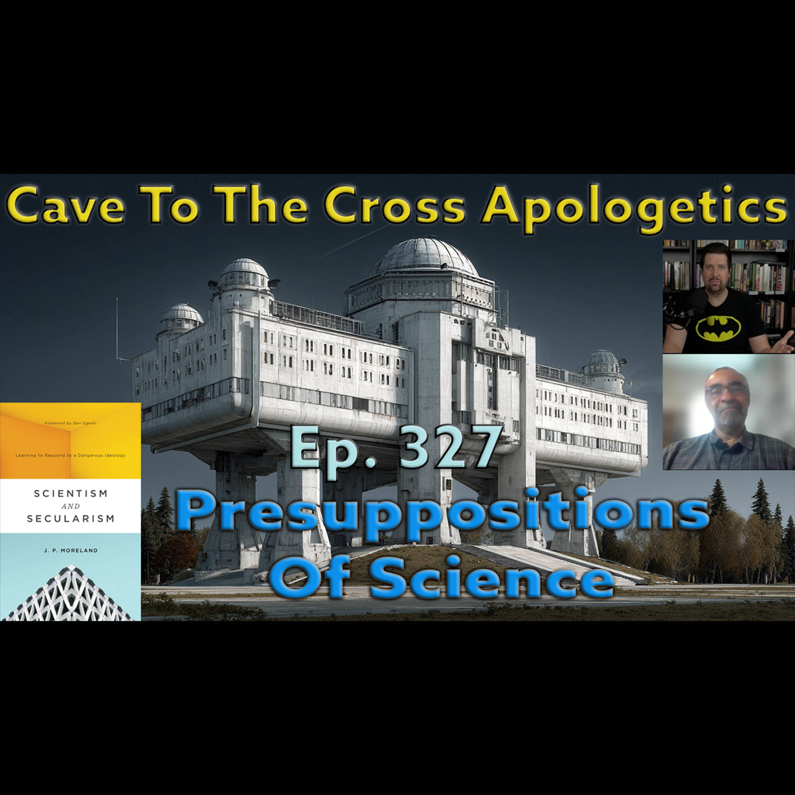 Presuppositions Of Science – Ep.327 – Scientism & Secularism – Scientism Is the Enemy of Science – Cave To The Cross Apologetics – Part 2 Presuppositions Of Science – Ep.327 – Scientism & Secularism – Scientism Is the Enemy of Science – Cave To The Cross Apologetics – Part 2